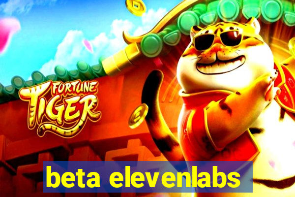 beta elevenlabs